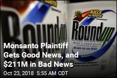 Monsanto Plaintiff Gets Good News, and $211M in Bad News