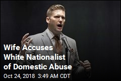 Wife Accuses White Nationalist of Domestic Abuse
