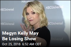 Megyn Kelly May Be Losing Show