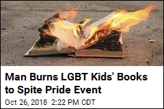 Before LGBT Pride Event, Man Burns LGBT Kids&#39; Books