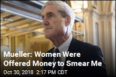 Mueller: Women Were Offered Money to Smear Me