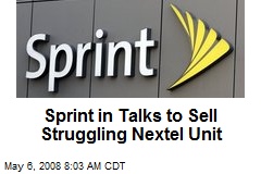 Sprint in Talks to Sell Struggling Nextel Unit
