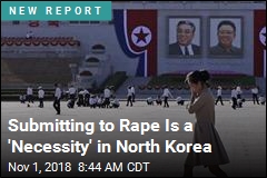 Submitting to Rape Is a &#39;Necessity&#39; in North Korea
