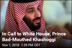 Saudi Prince Reportedly Dissed Khashoggi in White House Call