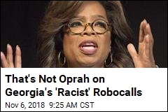 That&#39;s Not Oprah on Georgia&#39;s &#39;Racist&#39; Robocalls