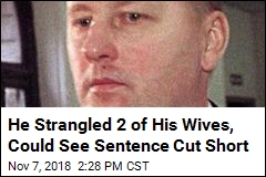 He Strangled 2 of His Wives, May Not Serve Life in NC