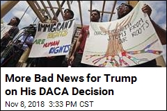 More Bad News for Trump on His DACA Decision