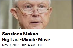 Sessions Makes Big Last-Minute Move