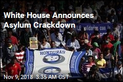 White House Announces Asylum Crackdown