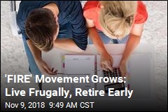 &#39;FIRE&#39; Movement Grows: Live Frugally, Retire Early