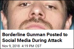 Borderline Gunman Posted to Social Media During Attack