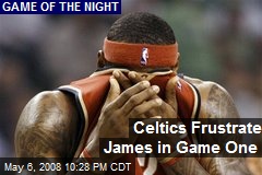 Celtics Frustrate James in Game One