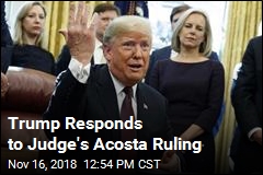 Trump Responds to Judge&#39;s Acosta Ruling