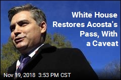 White House Restores Acosta&#39;s Press Pass