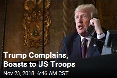 Trump Complains, Boasts to US Troops