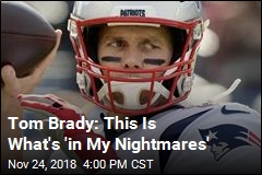 Tom Brady: What I Fear Most