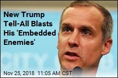 New Trump Tell-All Blasts His &#39;Embedded Enemies&#39;