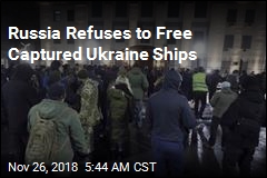 Russia Refuses to Free Captured Ukraine Ships