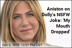 Here&#39;s What Aniston Has to Say About Dolly&#39;s NSFW Joke