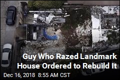 Guy Who Razed Landmark House Ordered to Rebuild It