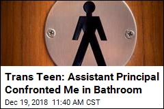 Trans Teen: Assistant Principal Demanded I Prove I&#39;m Male