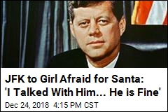 JFK to Girl Afraid for Santa: &#39;I Talked With Him... He is Fine&#39;