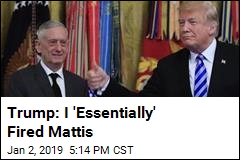 Mattis Resignation Was &#39;Essentially&#39; a Firing: Trump