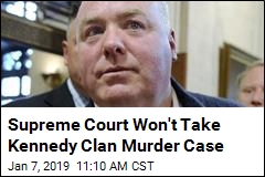 Supreme Court Won&#39;t Take Kennedy Clan Murder Case