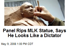 Panel Rips MLK Statue, Says He Looks Like a Dictator
