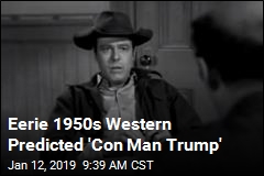 Eerie 1950s Western Predicted &#39;Con Man Trump&#39;