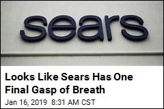Looks Like Sears Has One Final Gasp of Breath