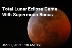 Total Lunar Eclipse Came With Supermoon Bonus
