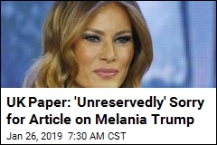 UK Paper: &#39;Unreservedly&#39; Sorry for Article on Melania Trump