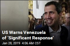 US Warns Venezuela of &#39;Significant Response&#39;