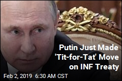 Putin on INF Treaty: Russia&#39;s Out, Too