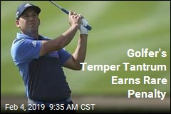 Golfer&#39;s Temper Tantrum Earns Rare Penalty