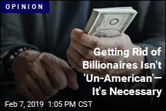 We Shouldn&#39;t Have Any Billionaires