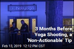 3 Months Before Yoga Shooting, a &#39;Non-Actionable&#39; Tip