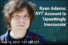 Ryan Adams: Some NYT Claims Are &#39;Outright False&#39;