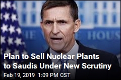 Flynn Back in Spotlight Over Possible Saudi Nuke Deal