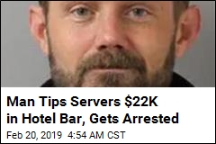 Man Arrested After Tipping $22K at Bar