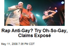 Rap Anti-Gay? Try Oh-So-Gay, Claims Expos&eacute;