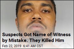 Suspects Got Name of Witness by Mistake. They Killed Him