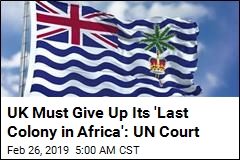 UN Court: UK Must Give Up Its &#39;Last Colony in Africa&#39;