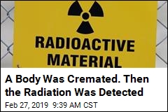 Radioactive Body Contaminates Arizona Crematorium