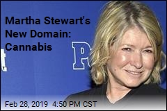 Martha Stewart&#39;s New Domain: Cannabis