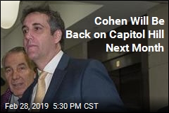 Cohen Will Be Back on Capitol Hill Next Month