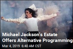 Michael Jackson&#39;s Estate Offers Alternative Programming