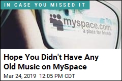 Hope You Didn&#39;t Have Any Old Music on MySpace