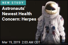 Waiting for Astronauts Back on Earth: Fame, Accolades ... Herpes?